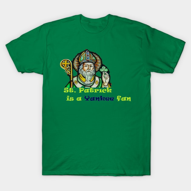 St. Patrick is a Yankee Fan Design T-Shirt by Bleeding Yankee Blue